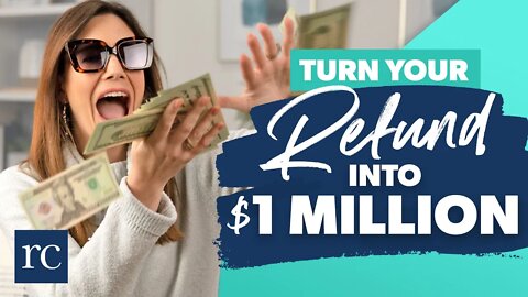 How to Turn Your Tax Refund into $1,000,000