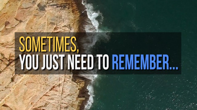 Sometimes, You Just Need to Remember...