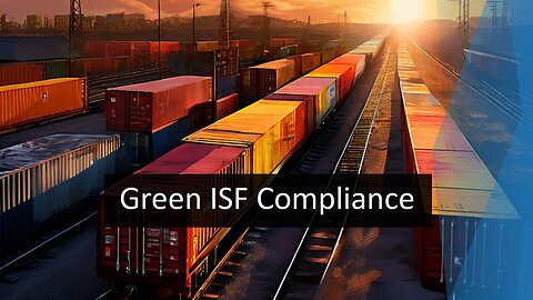 The Green Side of Importing: How Environmental Regulations Impact ISF Filing