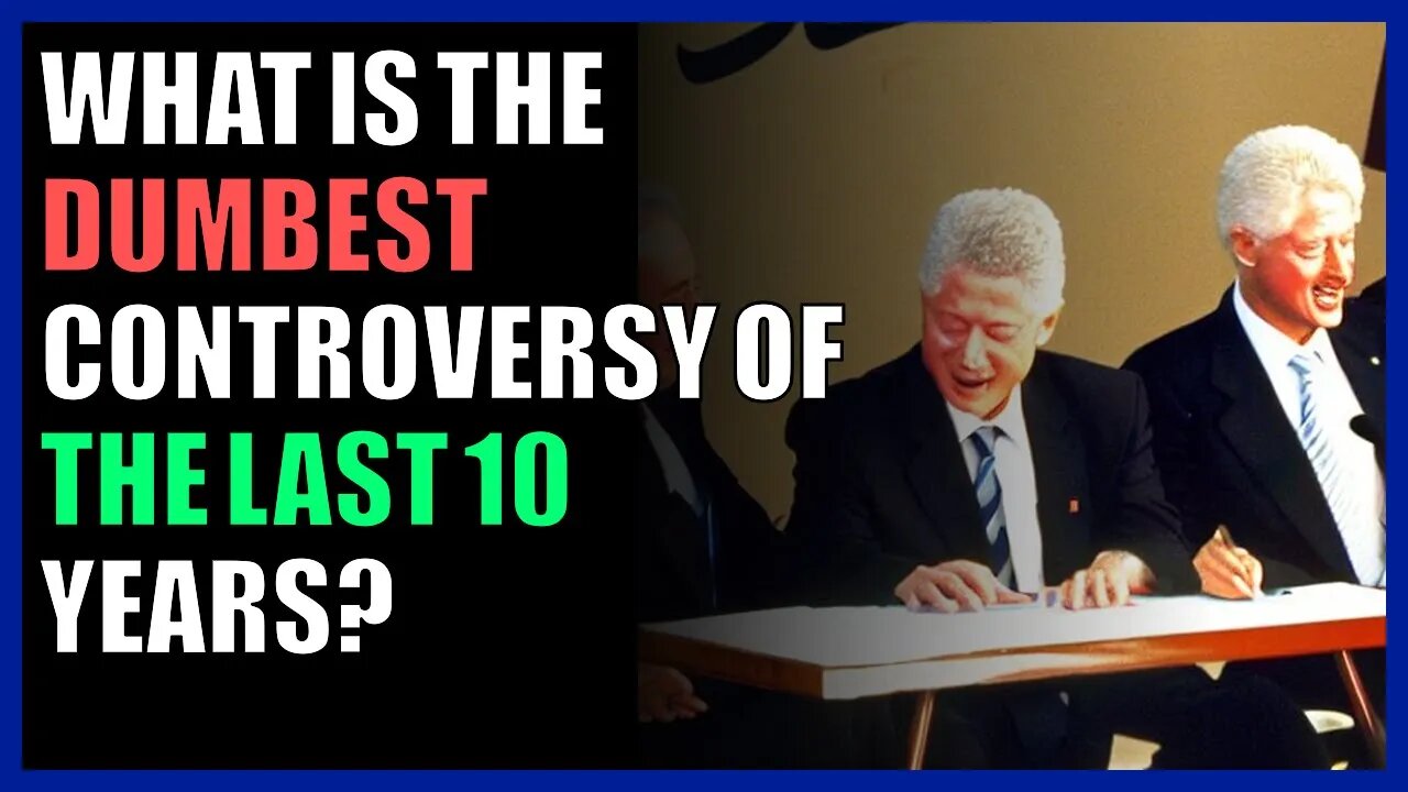 What is the dumbest controversy of the last 10 years?