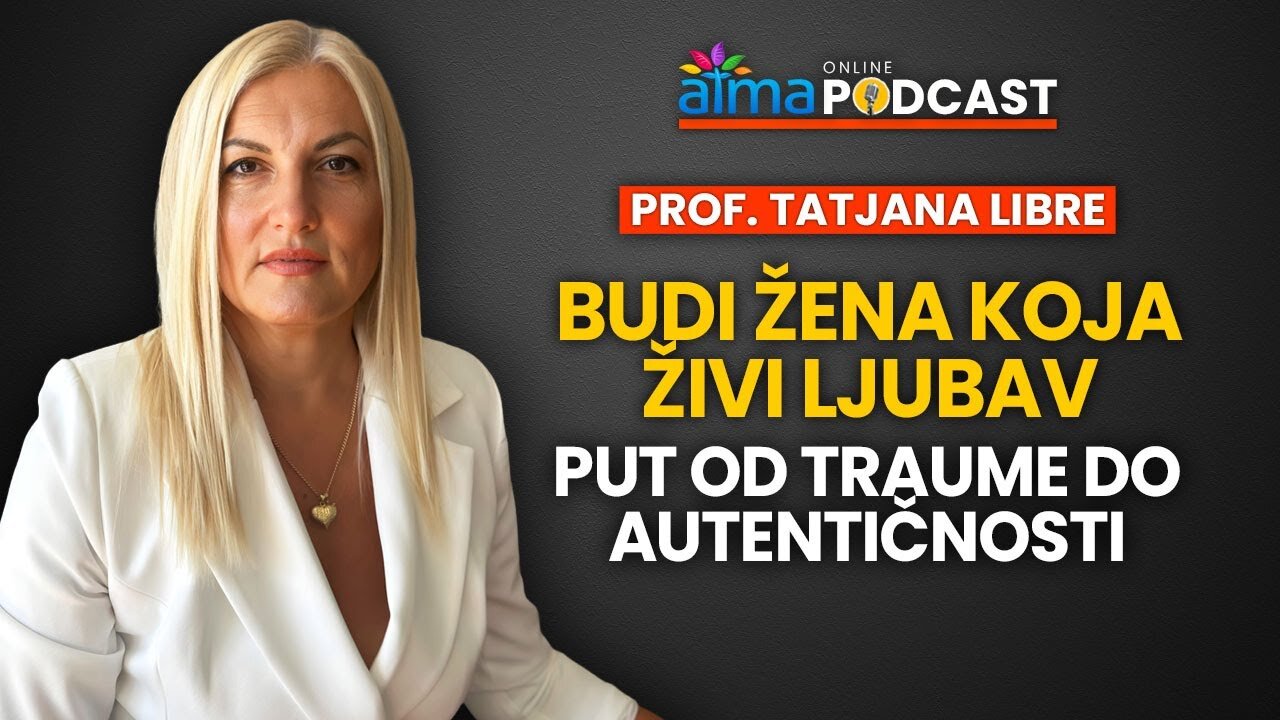 PUT OD TRAUME DO AUTENTIČNOSTI; Kako biti žena koja nosi i živi ljubav¿⁄ prof. Tatjana Libre PODCAST