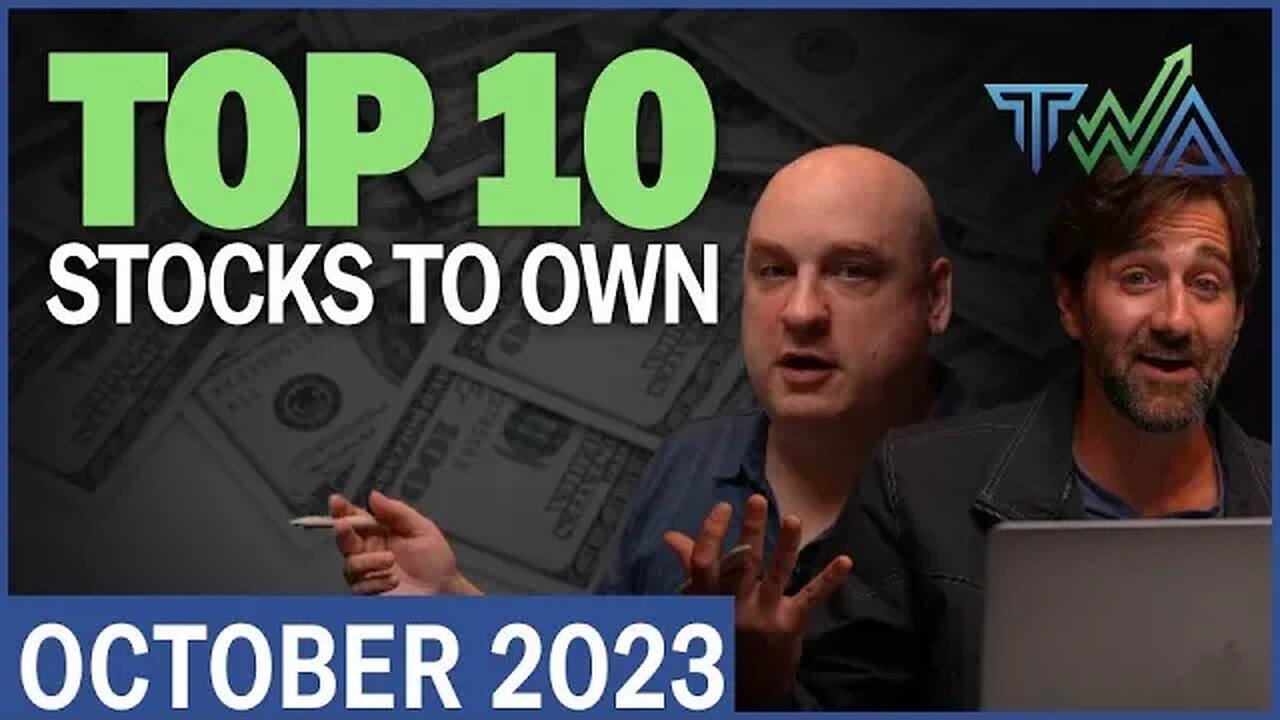 Top 10 Stocks to Own for October 2023 | The Wealth Advisory Top 10