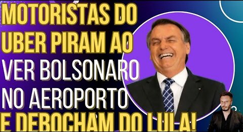 in Brazil App drivers freak out when they meet Bolsonaro at the airport and blast Lula!