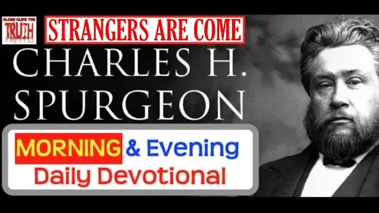 AUG 18 AM | STRANGERS ARE COME | C H Spurgeon's Morning and Evening | Audio Devotional