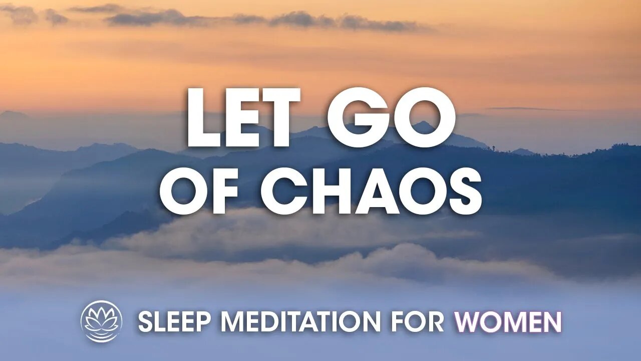 Let Go of the Chaos Tonight // Sleep Meditation for Women