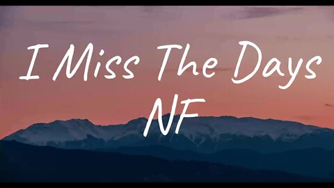 NF - I Miss The Days (Lyrics)