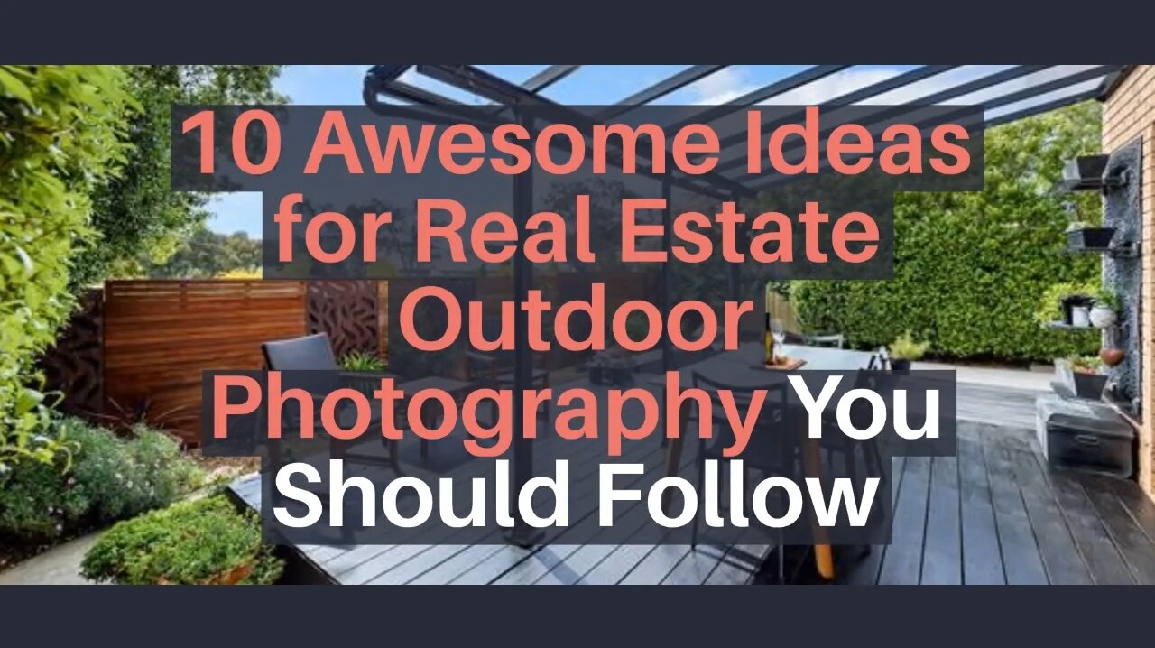 10 Awesome Ideas for Real Estate Outdoor Photography You Should Follow