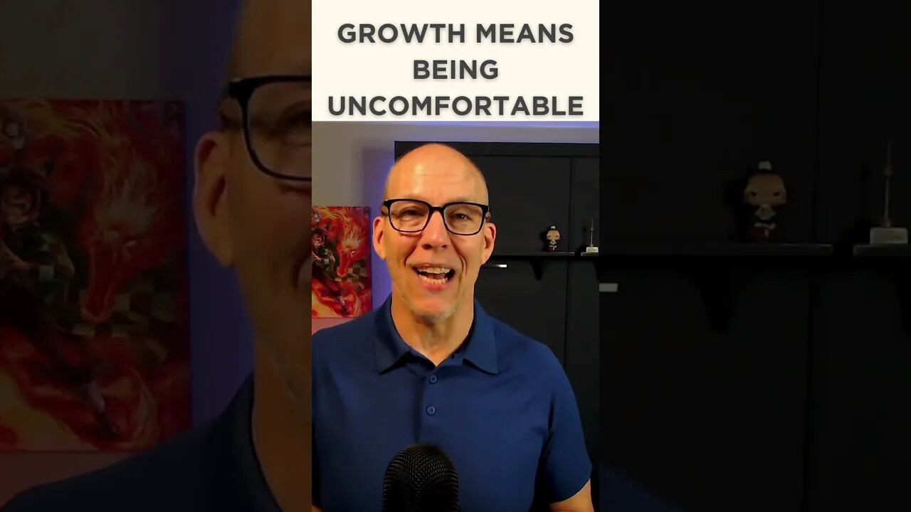 Growth Means Being Uncomfortable