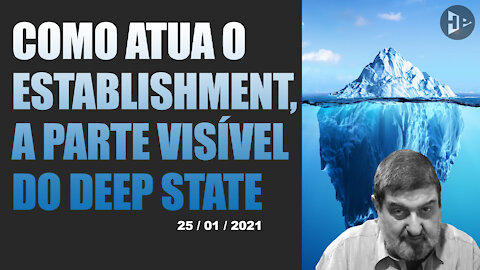 COMO ATUA O ESTABLISHMENT, A PARTE VISÍVEL DO DEEP STATE - 25/01/2020