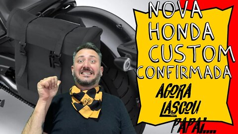 AGORA LASCOU PAPAI... NOVA HONDA CUSTOM confirmada para 2023