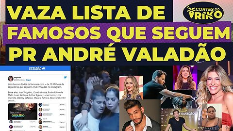 PERFIL DE TWITTER VAZA LISTA DE FAMOSOS QUE SEGUEM ANDRE VALADÃO