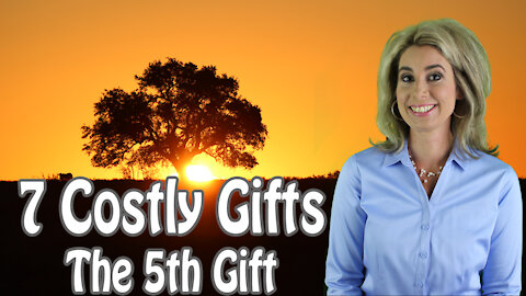 7 Costly Gifts - The 5th Gift