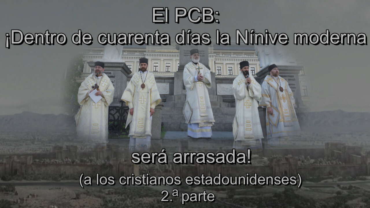 El PCB: ¡Dentro de cuarenta días la Nínive moderna será arrasada! (a los cristianos estadounidenses) Parte II