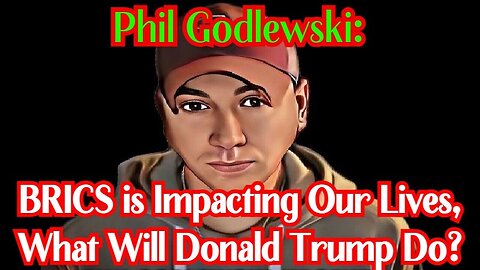 Phil Godlewski: BRICS is Impacting Our Lives, What Will Donald Trump Do 1/27/24..