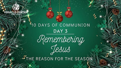 10 Days of Communion: Remembering Jesus is the Reason for the Season (Day 3)