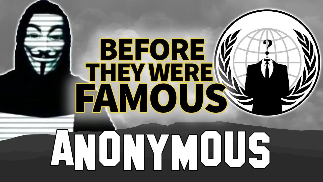 Anonymous | Before They Were Famous | Hackers