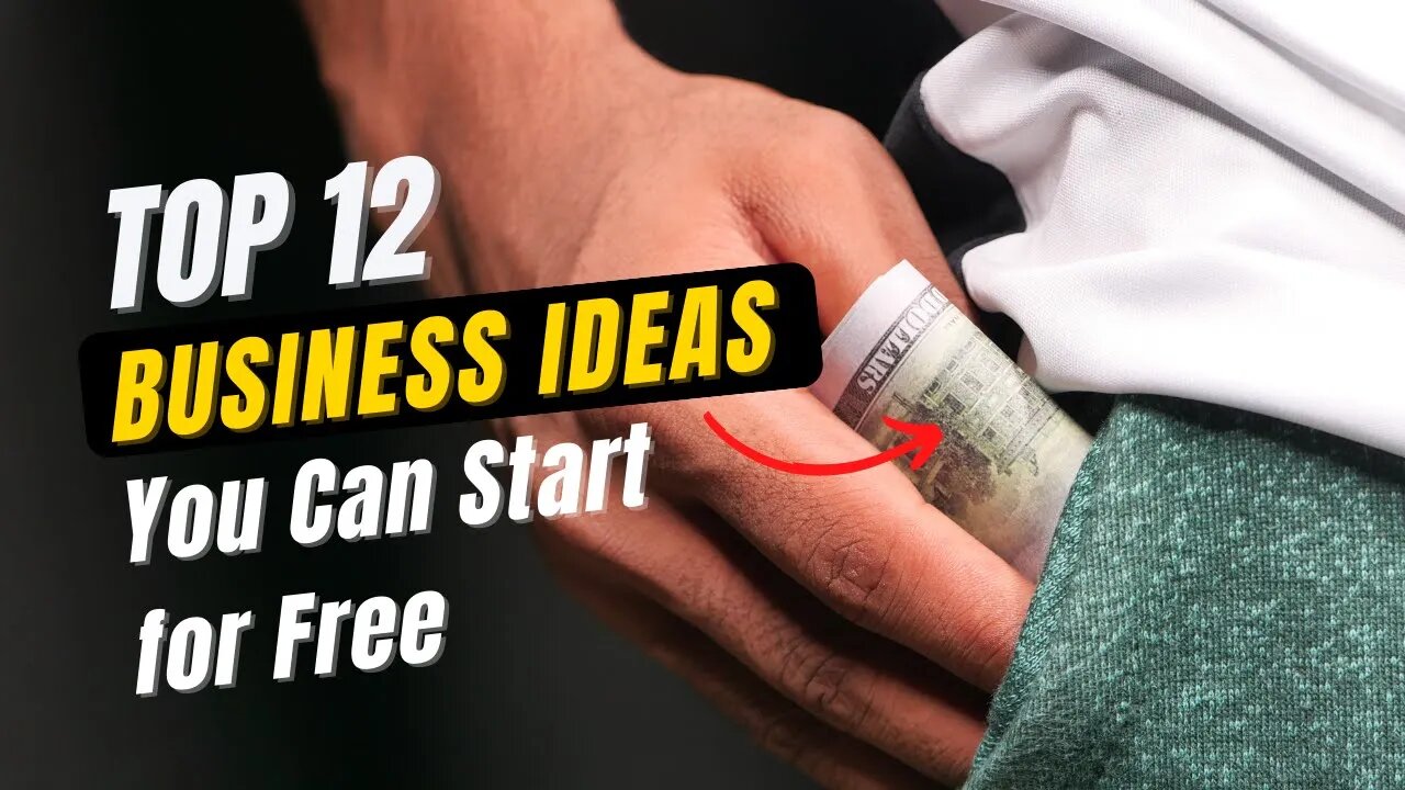 Top 12 Business Ideas You Can Start for Free