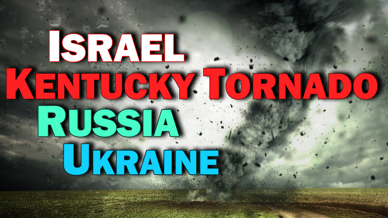 Israel, Kentucky Tornado, Russia & Ukraine 12/14/2021