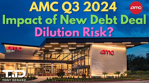 AMC Q3 2024 - New Debt Deal Impact on Earnings / Dilution Chat