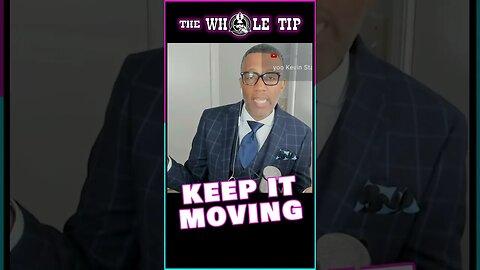 KEEP IT MOVING - Kevin Samuels - the Whole Tip #shorts