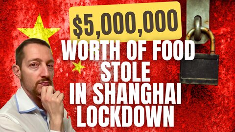 $ 5,000,000 WORTH OF FOOD STOLE IN THE SHANGHAI LOCKDOWN!