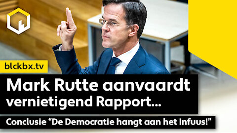 Mark Rutte aanvaardt vernietigend rapport. Conclusie; De democratie hangt aan het infuus