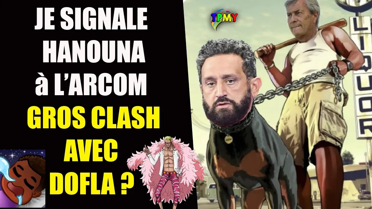 JE SIGNALE EN DIRECT HANOUNA et TPMP à L'ARCOM! CLASH AVEC LE STREAMEUR @DOFLA ! #louisboyard