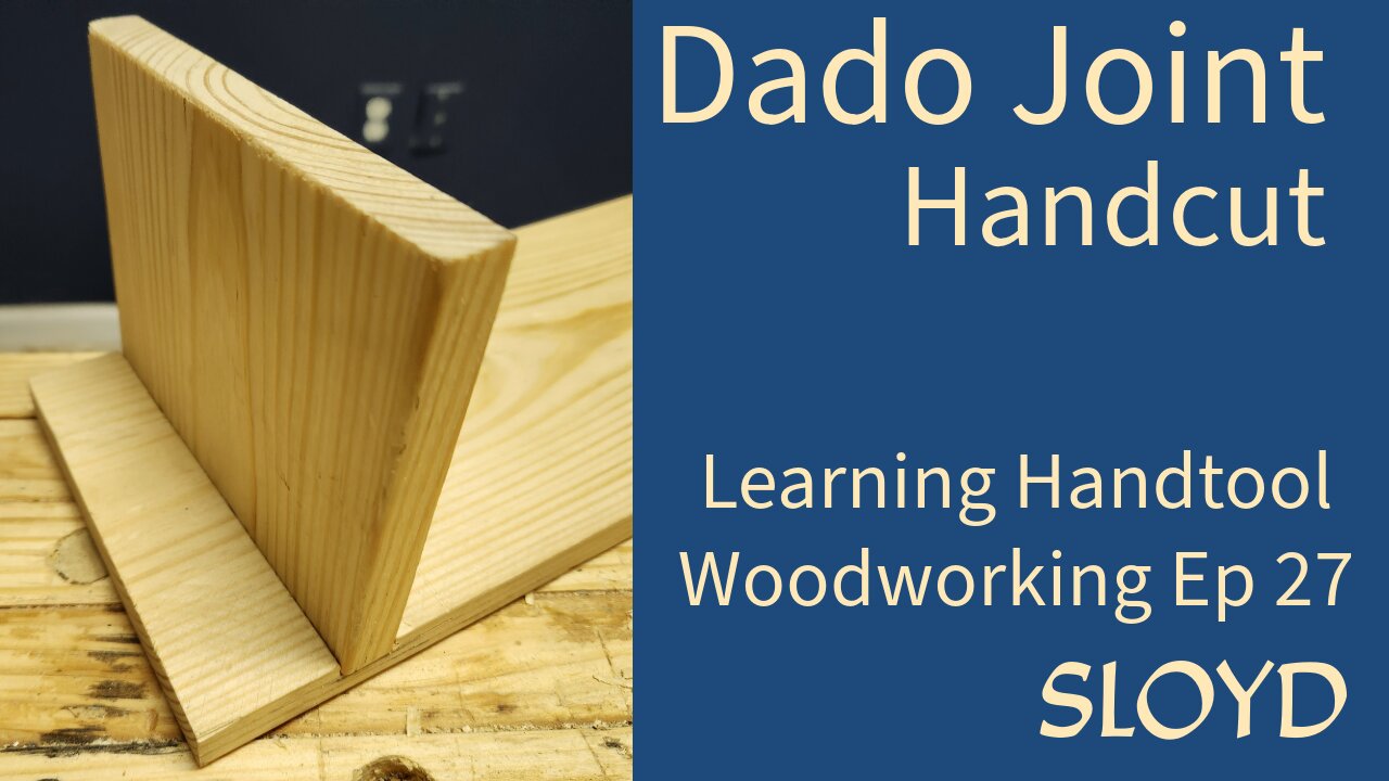 Dado Joint: Learning Handtool Woodworking Ep 27