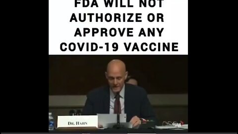 THE FDA WIL NOT AUTHORIZE OR APPROVE OF ANY COVID-19 VACCINE