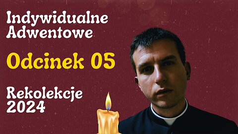 Adwent 2024 - Przestań Pędzić, Zacznij Słuchać - Odcinek 05 - Indywidualne Rozważania