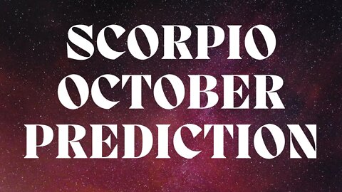 SCORPIO October 2022 Tarot Prediction (Sun/Moon/Rising)