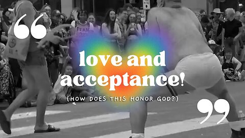 Does this "Love and Acceptance" Honor God? | Hime's Honey