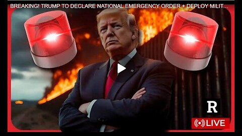 Trump to Declare National Emergency Order--Deploy Military to Southern Border?