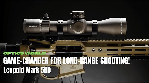 The Features That Make the Leupold Mark 5HD a Game-Changer for Long-Range Shooting!