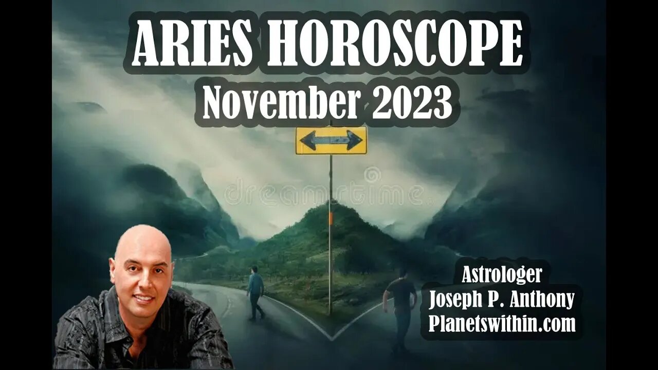 Aries Horoscope November 2023 - Astrologer Joseph P. Anthony