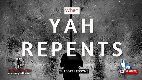 YAH REPENTS | LET THE WICKED TURN FROM HIS EVIL WAYS