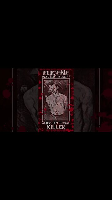 Eugene Walter Barrett, American Serial Killer
