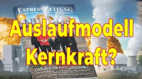 Kernkraft: Das Märchen vom Auslaufmodell – Expresszeitung 48