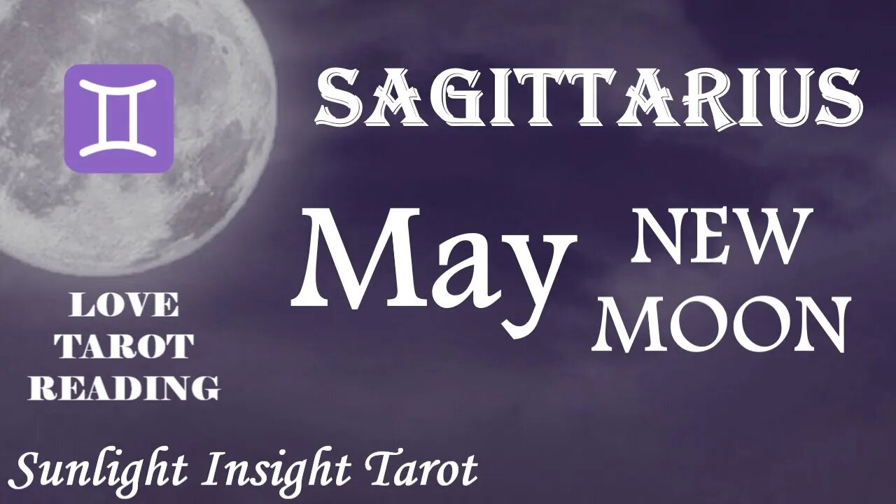 Sagittarius *They Want You & Will Make Moves Towards You, All Is Not As It Seems* May New Moon