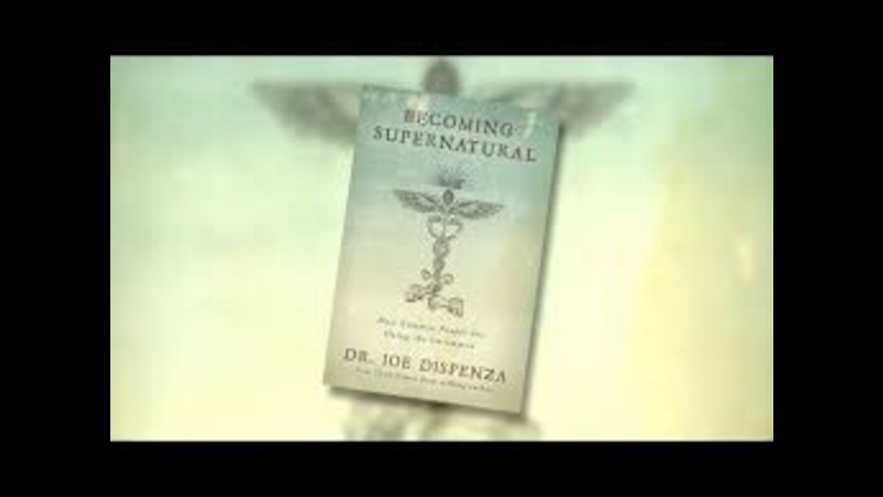 Becoming Supernatural | Dr. Joe Dispenza