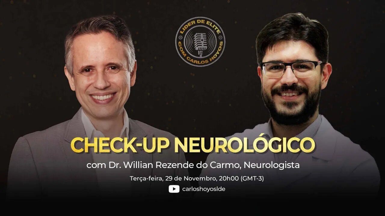 Check-up Neurológico com Dr Willian Rezende Do Carmo - Neurologista - Podcast Líder De Elite