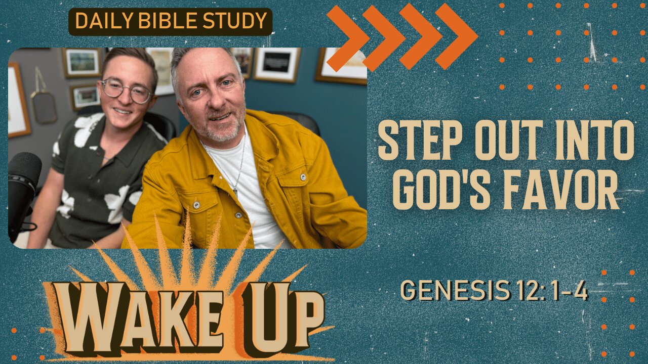 WakeUp Daily Devotional | Step Out into God's Favor | Genesis 12: 1-4