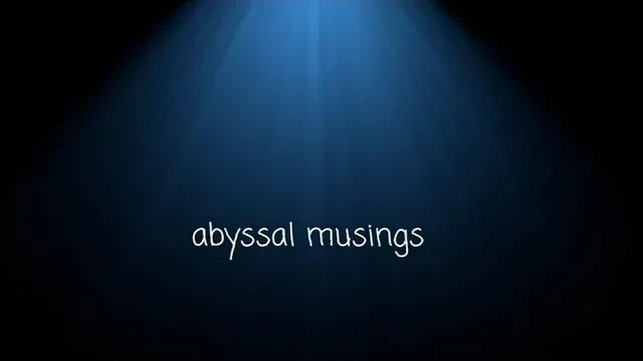 Abyssal Musings #30