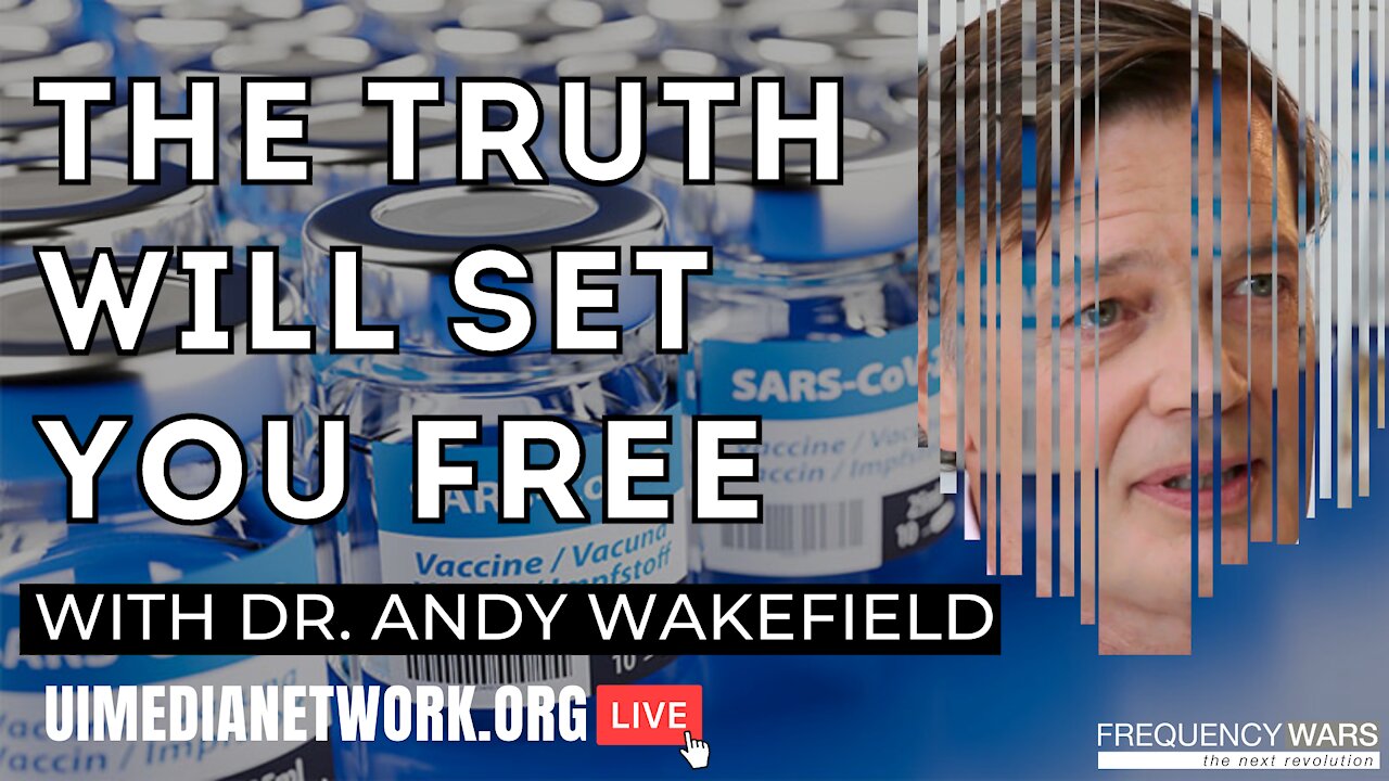 The Truth Will Set You Free | with Dr. Andy Wakefield