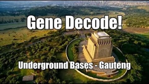 GENE DECODE: GAUTENG UNDERGROUND BASES!