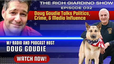 Doug Goudie Talks Politics, Crime, & Media Influence: EP 032