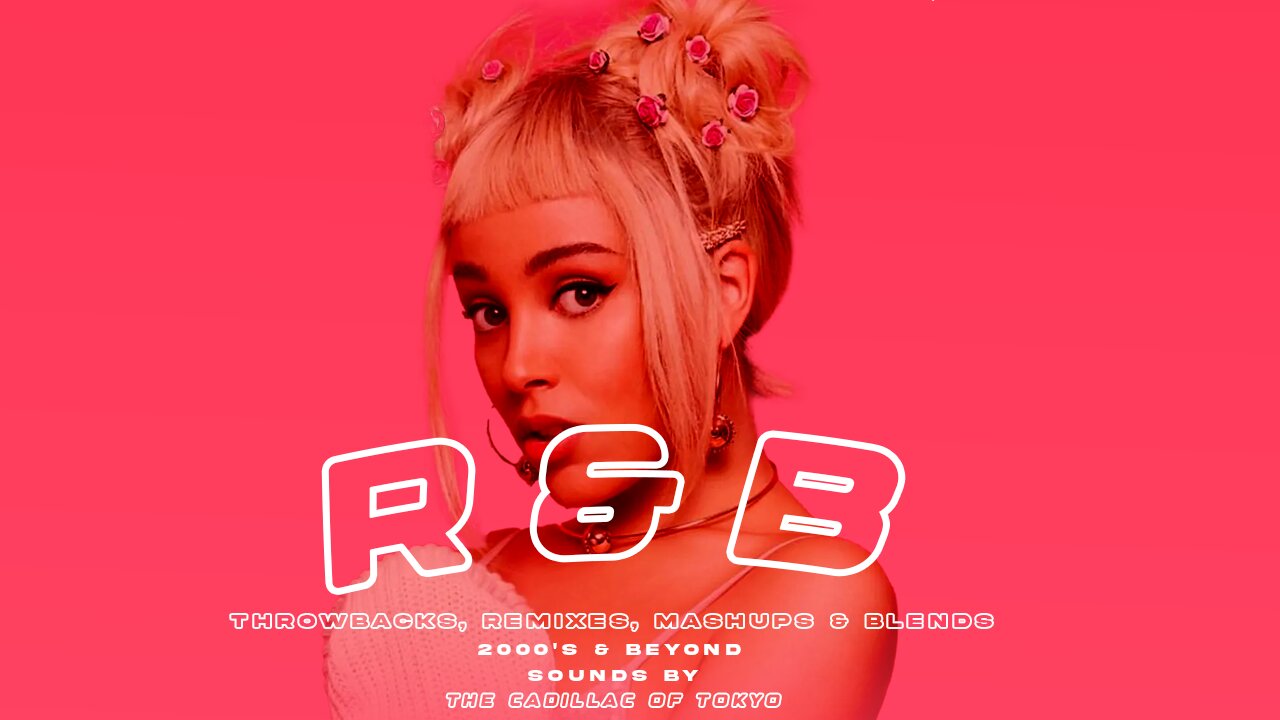 Multi Genre R&B Throwbacks, Remixes, Mashups & Blends 2000’s & Beyond