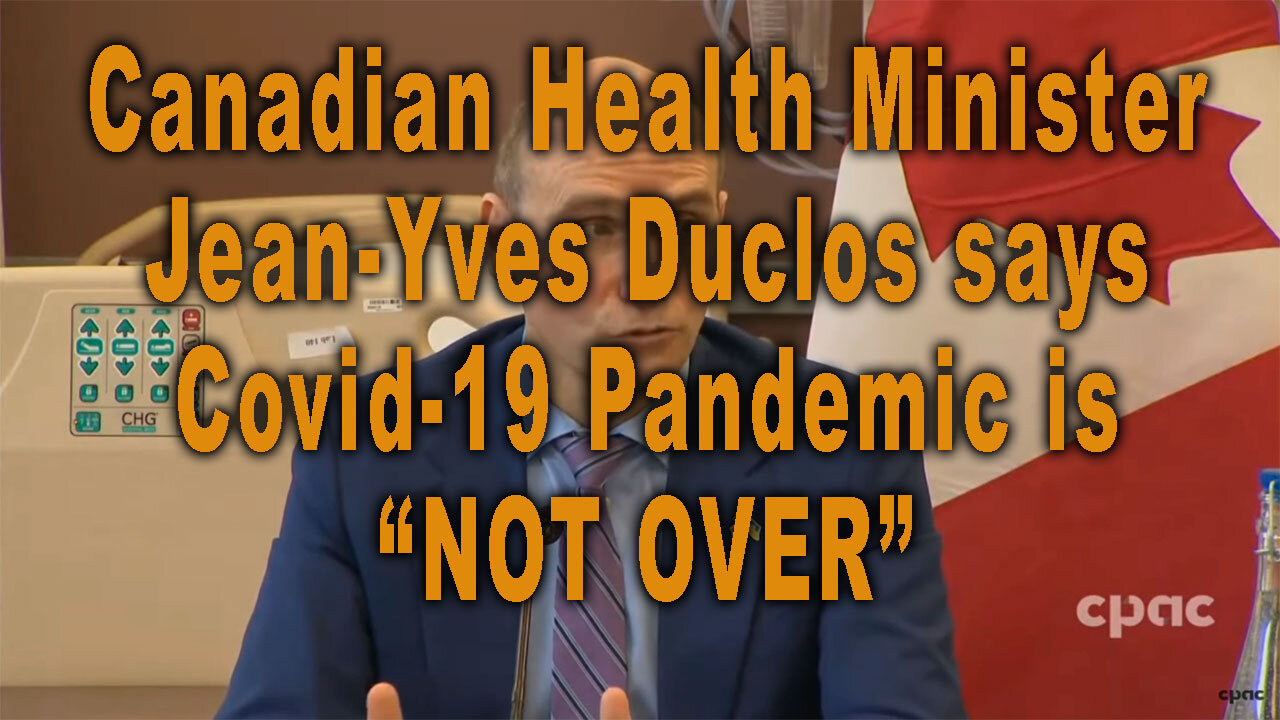 Can Health Minister Jean Yves Duclos "Covid-19 is NOT OVER"