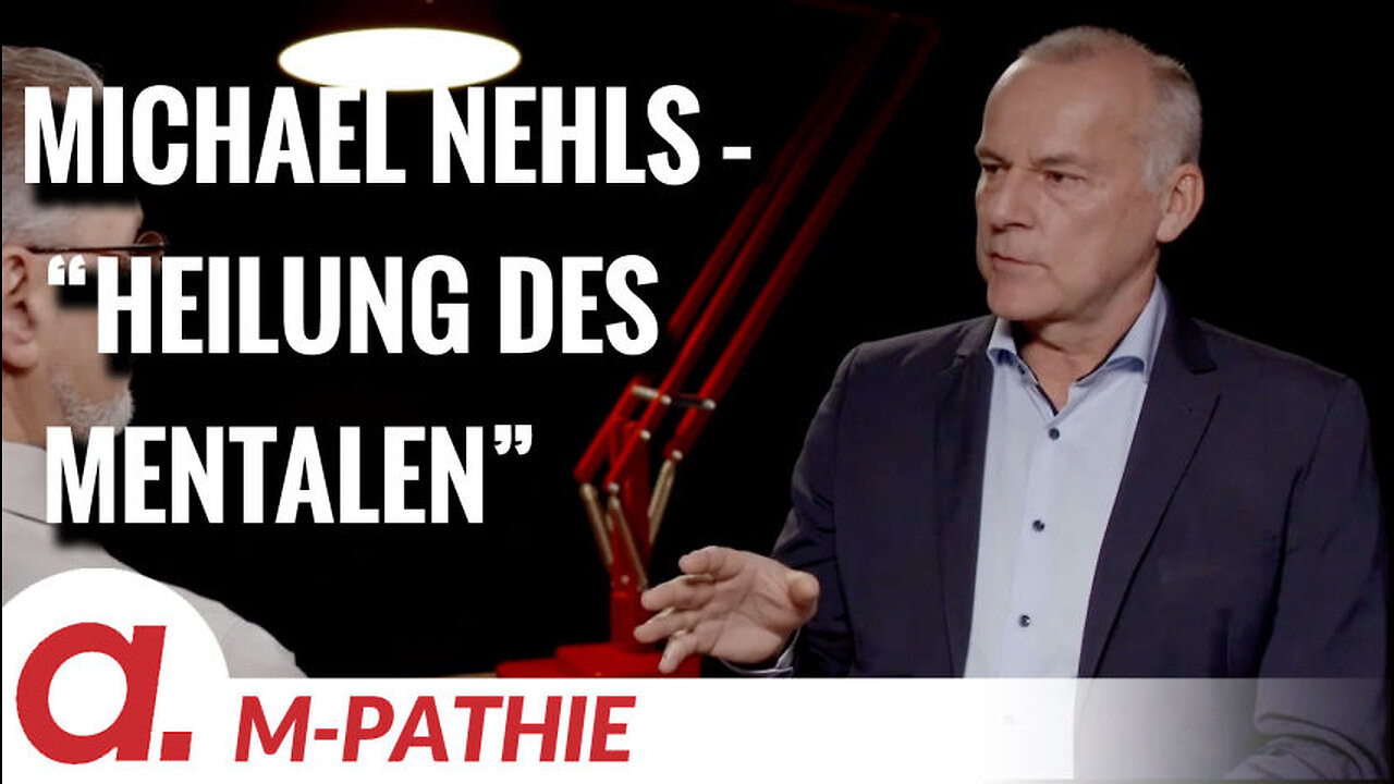 M-PATHIE – Zu Gast heute: Michael Nehls “Heilung des Mentalen”