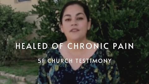 Healed of Chronic Pain at 5F Church